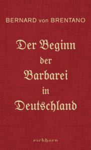 Bernard von Brentano: Der Beginn der Barbarei in Deutschland