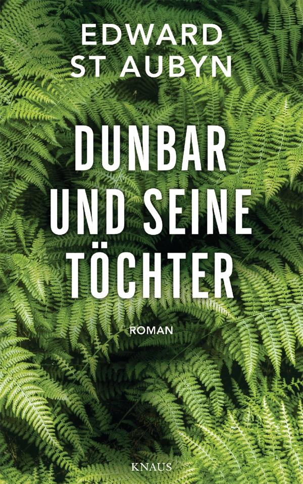 Edward St Aubyn: Dunbar und seine Töchter