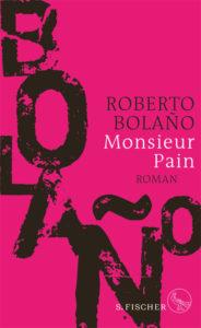 Roberto Bolaño: Monsieur Pain