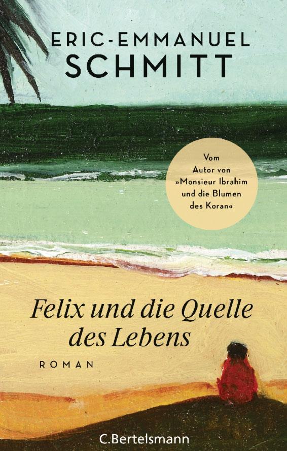 Eric-Emmanuel Schmitt: Felix und die Quelle des Lebens