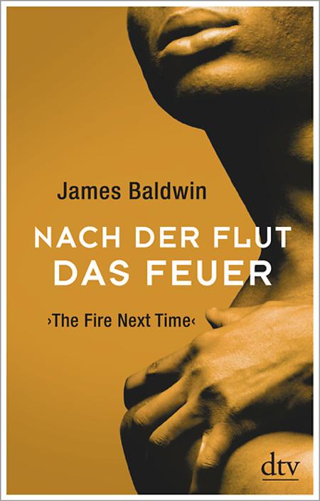 James Baldwin: Nach der Flut das Feuer
