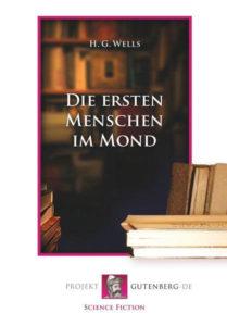 H.G. Wells: Die ersten Menschen im Mond