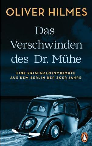 Oliver Hilmes: Das Verschwinden des Dr. Mühe