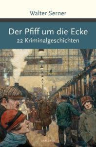 Walter Serner: Der Pfiff um die Ecke