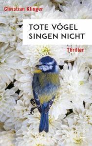 Christian Klinger: Tote Vögel singen nicht