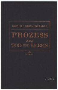 Rudolf Brunngraber: Prozeß auf Tod und Leben