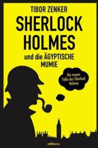 Tibor Zenker: Sherlock Holmes und die ägyptische Mumie