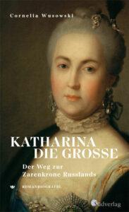 Cornelia Wusowski: Katharina die Große