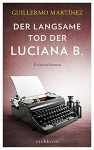 Guillermo Martínez: Der langsame Tod der Luciana B