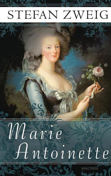 Stefan Zweig: Marie Antoinette