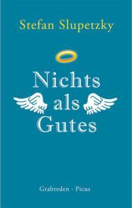 Stefan Slupetzky: Nichts als Gutes