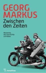 Georg Markus: Zwischen den Zeiten