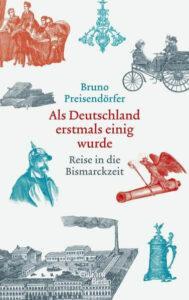Bruno Preisendörfer: Als Deutschland erstmals einig wurde