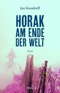 Jan Kossdorff: Horak am Ende der Welt