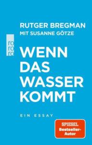 Rutger Bregman: Wenn das Wasser kommt