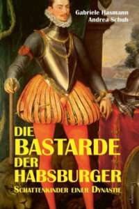 Die Bastarde der Habsburger